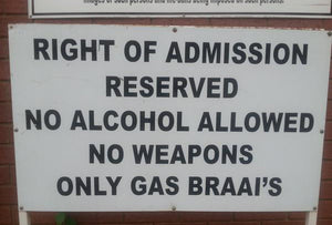 Australian Cricket Tours - Sign Outside Senwes Park, Potchefstroom 'Right Of Admission Reserved. No Alcohol Allowed. No Weapons. Only Gas Braais'